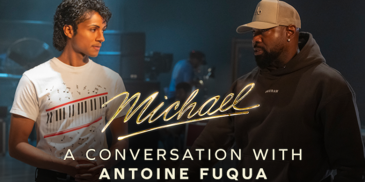 Antoine Fuqua Talks ‘Michael’ in New Behind-the-Scenes Conversation