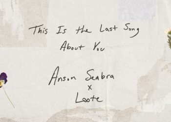 Anson Seabra Teams Up with Loote for “This Is the Last Song About You”