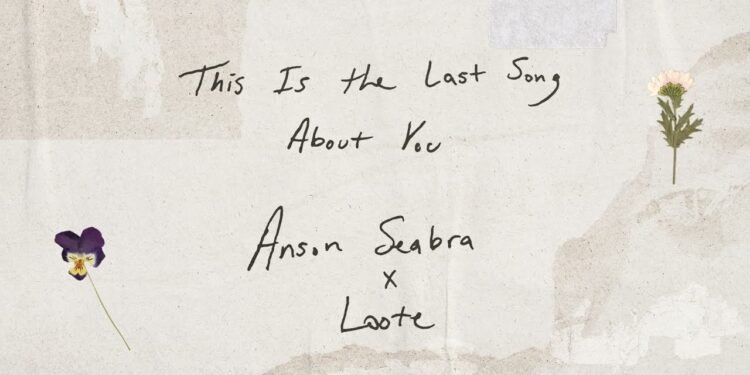 Anson Seabra Teams Up with Loote for “This Is the Last Song About You”